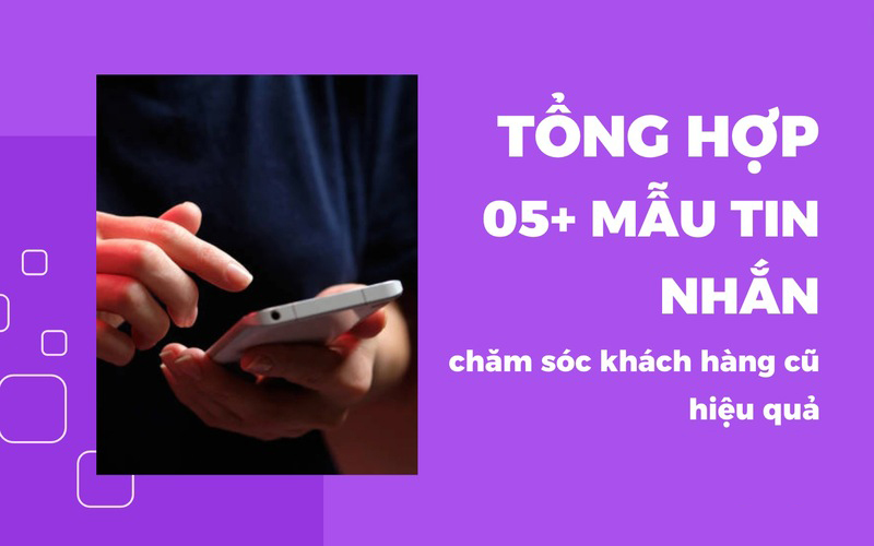 13 mẫu tin nhắn chăm sóc khách hàng cũ