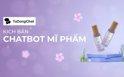 +10 Mẫu kịch bản chatbot mỹ phẩm mang lại hiệu quả cao