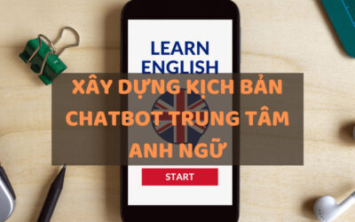 Gợi ý 10 mẫu kịch bản chatbot trung tâm tiếng anh chuyên nghiệp