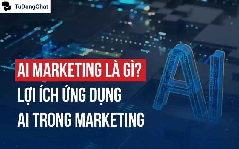 AI Marketing & Ứng dụng bứt phá doanh thu