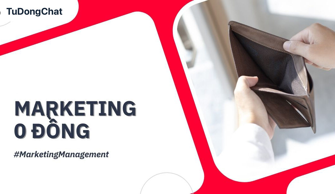 +15 Chiến lược Marketing 0 đồng mang lại hiệu quả bền vững cho doanh nghiệp