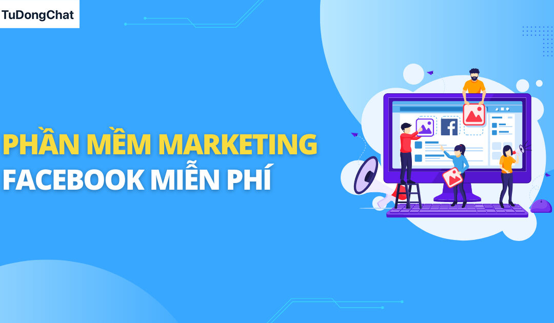 Top 7  phần mềm facebook marketing free hiệu quả nhất 2024