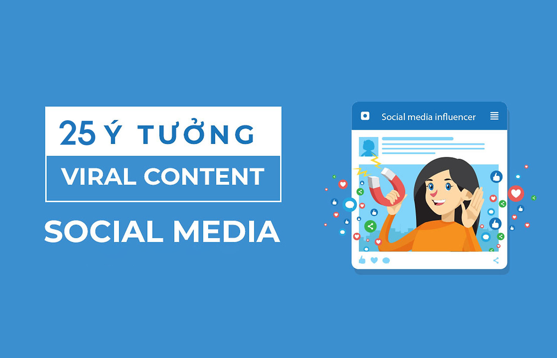 +25 Ý tưởng nội dung viral hút tương tác KHỦNG