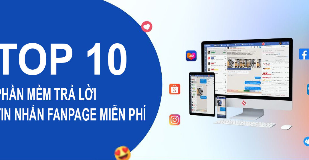 +10 Phần mềm trả lời tin nhắn Fanpage miễn phí tốt nhất 2024