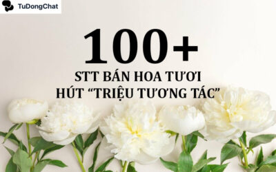 100+ STT bán hoa tươi hút “Triệu tương tác” bùng nổ doanh thu