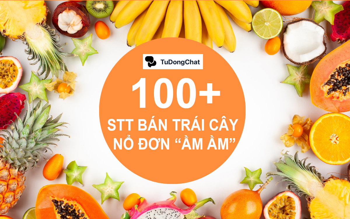 100+ STT bán trái cây, cap bán hoa quả nổ đơn “ầm ầm”