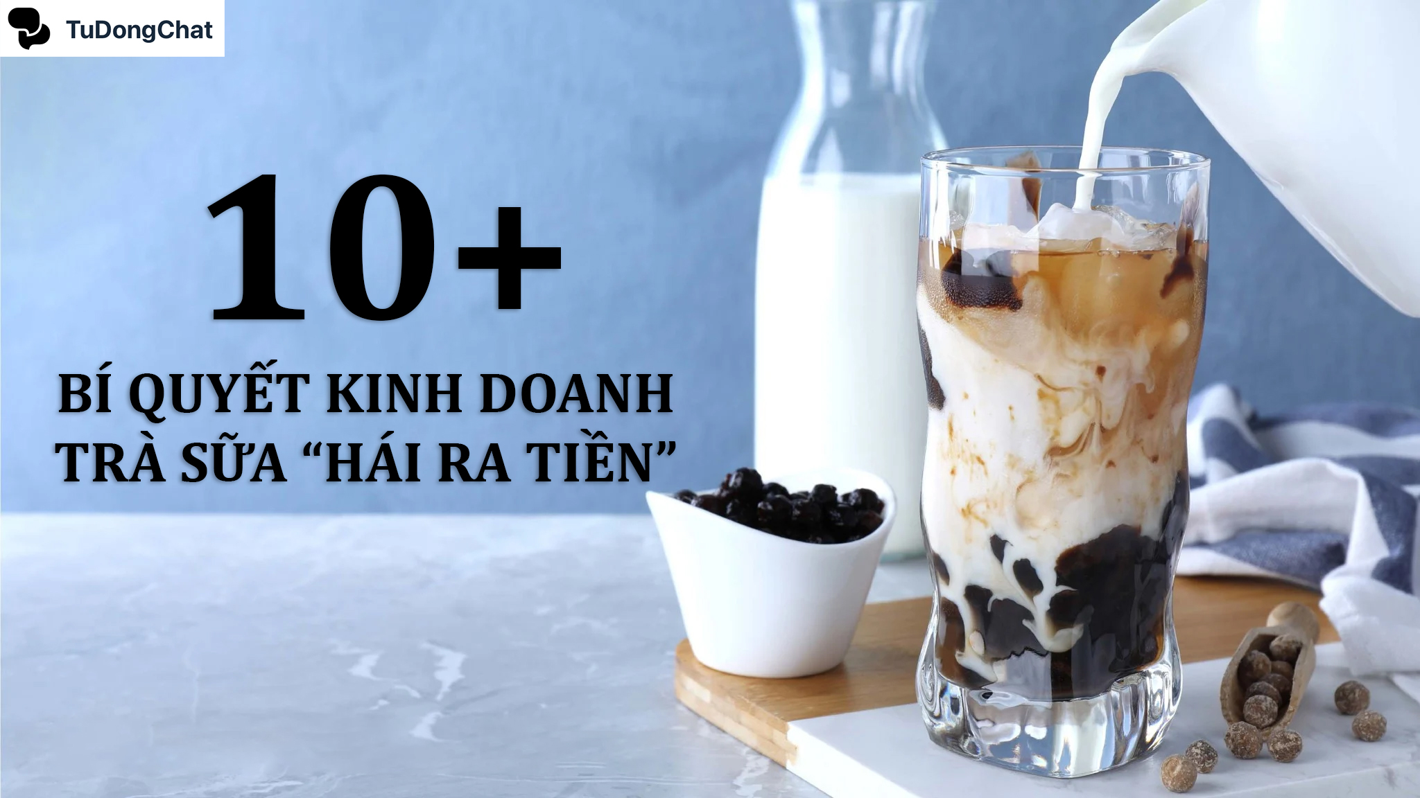 12 Bí quyết kinh doanh trà sữa “Hái ra tiền”