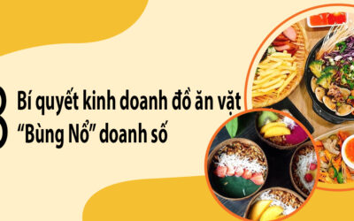 Mách bạn 8 Bí quyết kinh doanh đồ ăn vặt “Bùng Nổ” doanh số