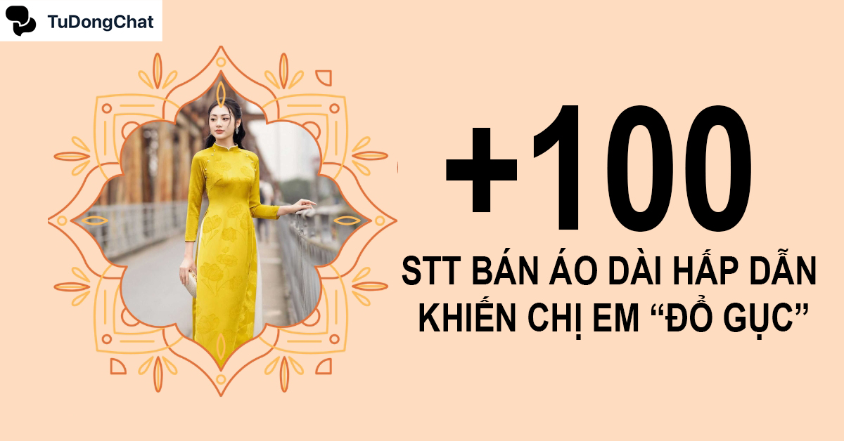 100+ STT bán áo dài hay, cap áo dài hấp dẫn