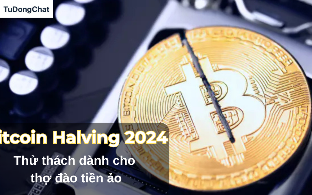 Bitcoin Halving 2024: Thử Thách Dành Cho Thợ Đào Tiền Ảo