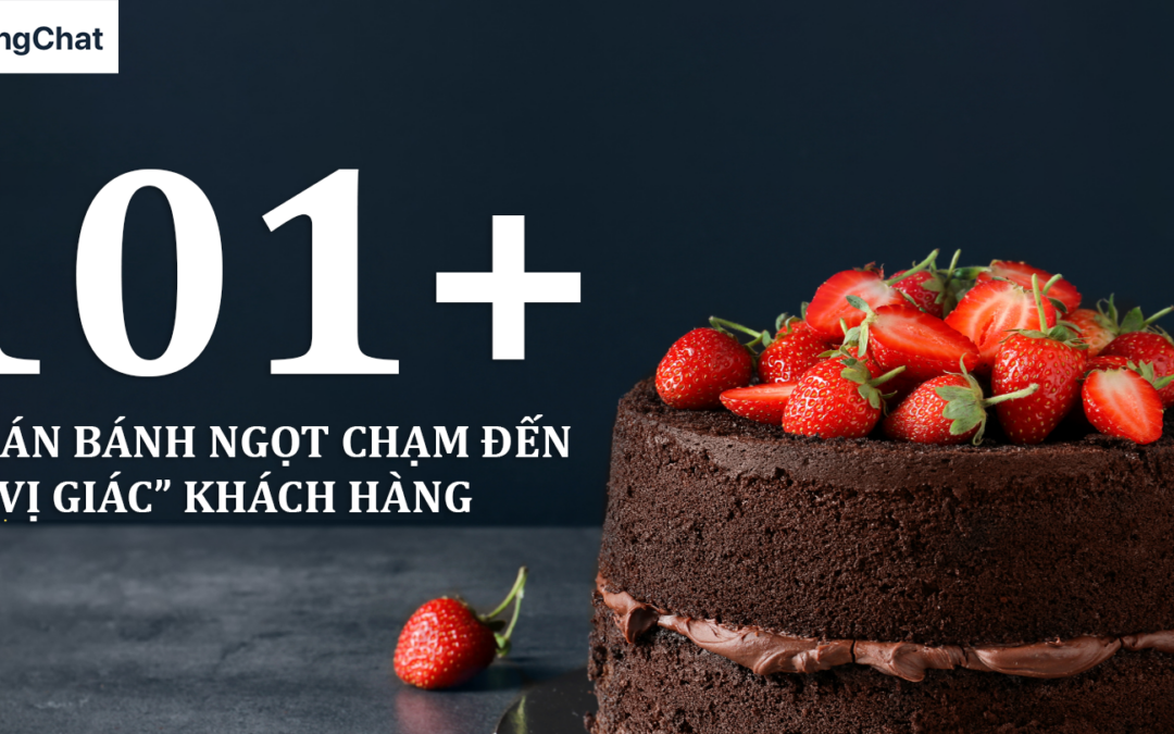 +99 STT bán bánh ngọt hấp dẫn chạm đến “Vị Giác” khách hàng