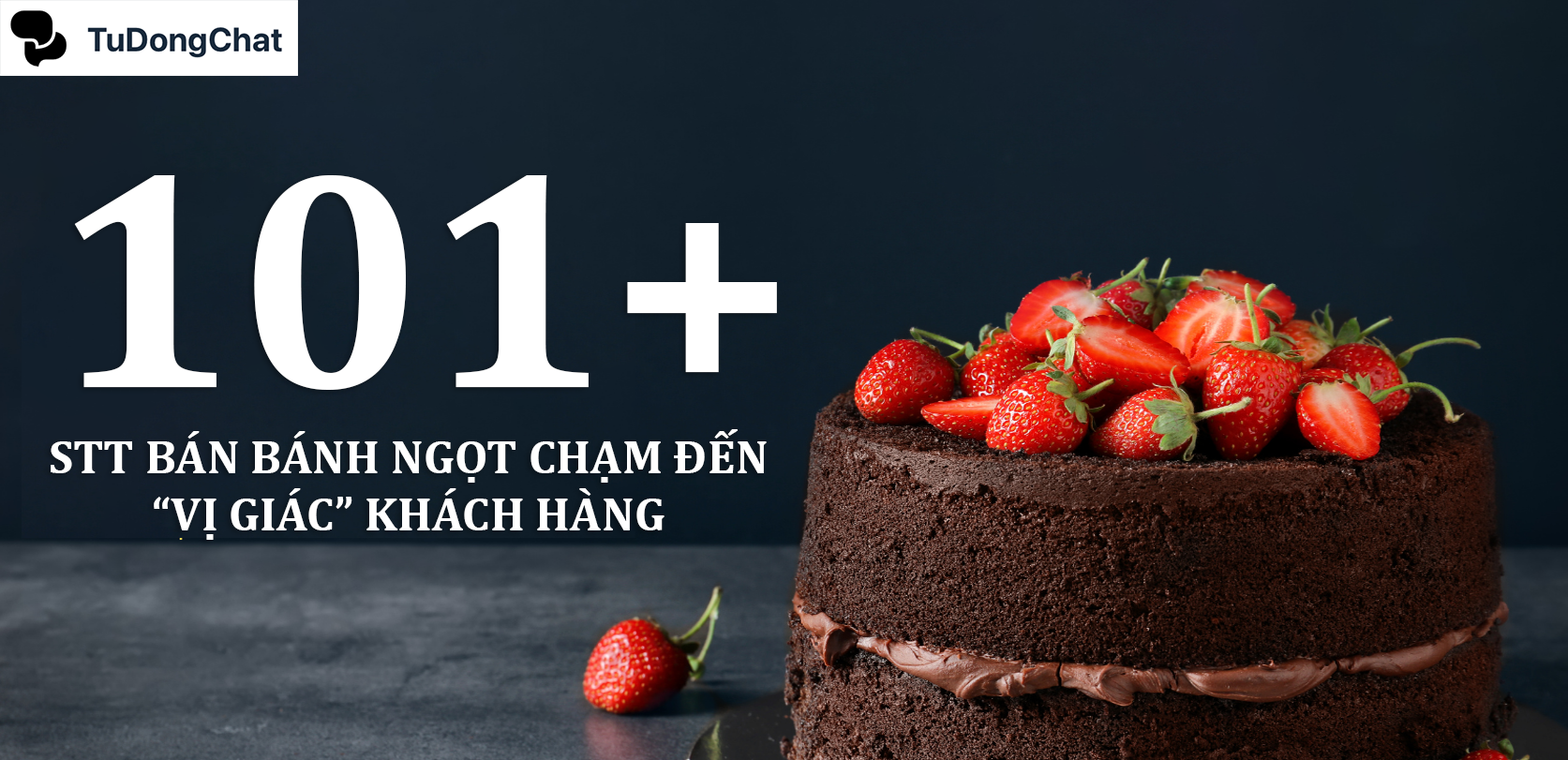 +99 STT bán bánh ngọt hấp dẫn chạm đến “Vị Giác” khách hàng