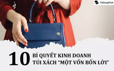 Điểm danh 10 Bí quyết kinh doanh túi xách “Một vốn bốn lời”