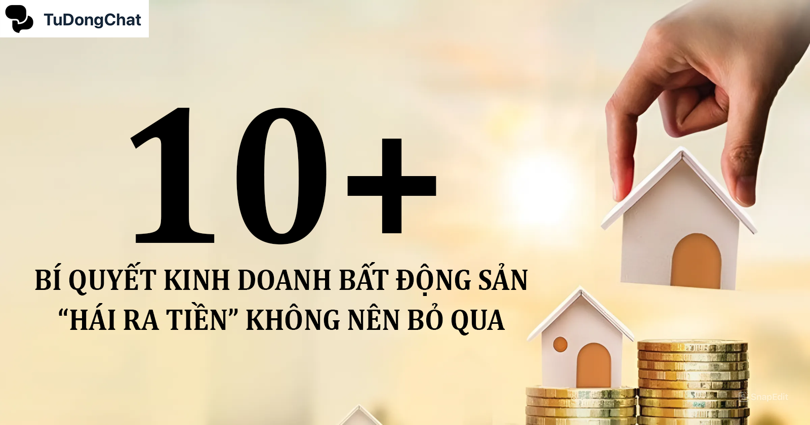 10+ Bí quyết kinh doanh bất động sản “Hái ra tiền”