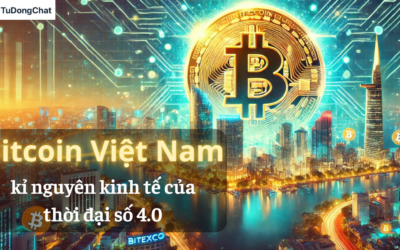 Bitcoin Việt Nam – Kỉ Nguyên Kinh Tế Của Thời Đại Số 4.0