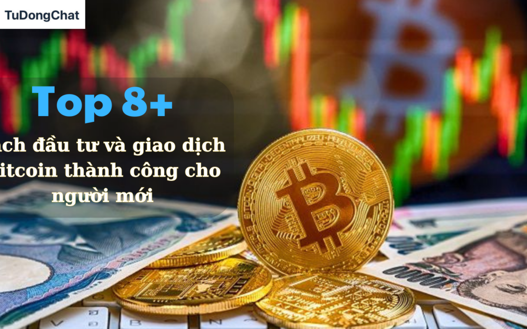 8+ cách đầu tư và giao dịch Bitcoin thành công cho người mới