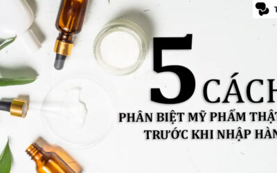 5+ Cách phân biệt mỹ phẩm thật – giả trước khi nhập hàng