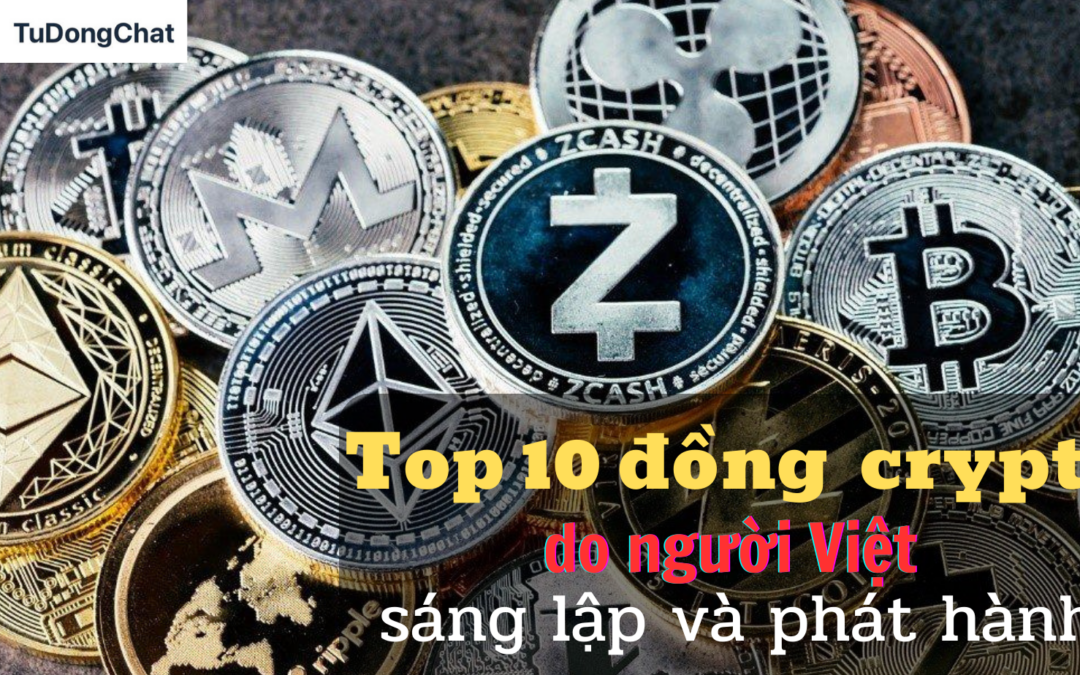 Top 10 Đồng Crypto Do Người Việt Sáng Lập Và Phát Hành