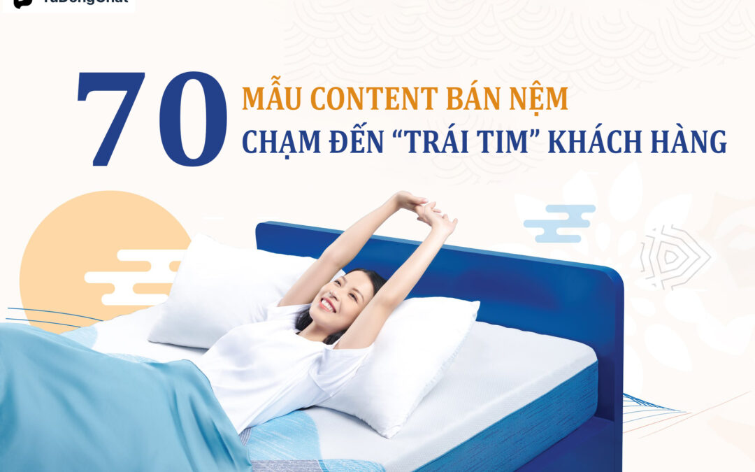 70+ Mẫu content bán nệm ấn tượng, chạm đến “Trái tim” khách hàng