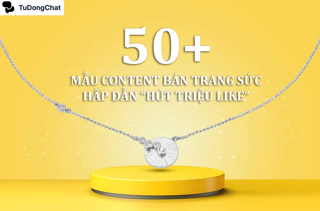 50+ Mẫu content bán trang sức hấp dẫn “Hút triệu like”