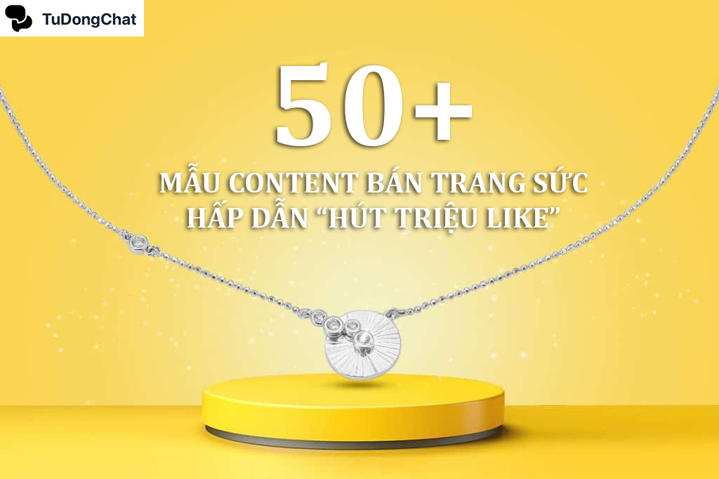 50+ Mẫu content bán trang sức hấp dẫn “Hút triệu like”