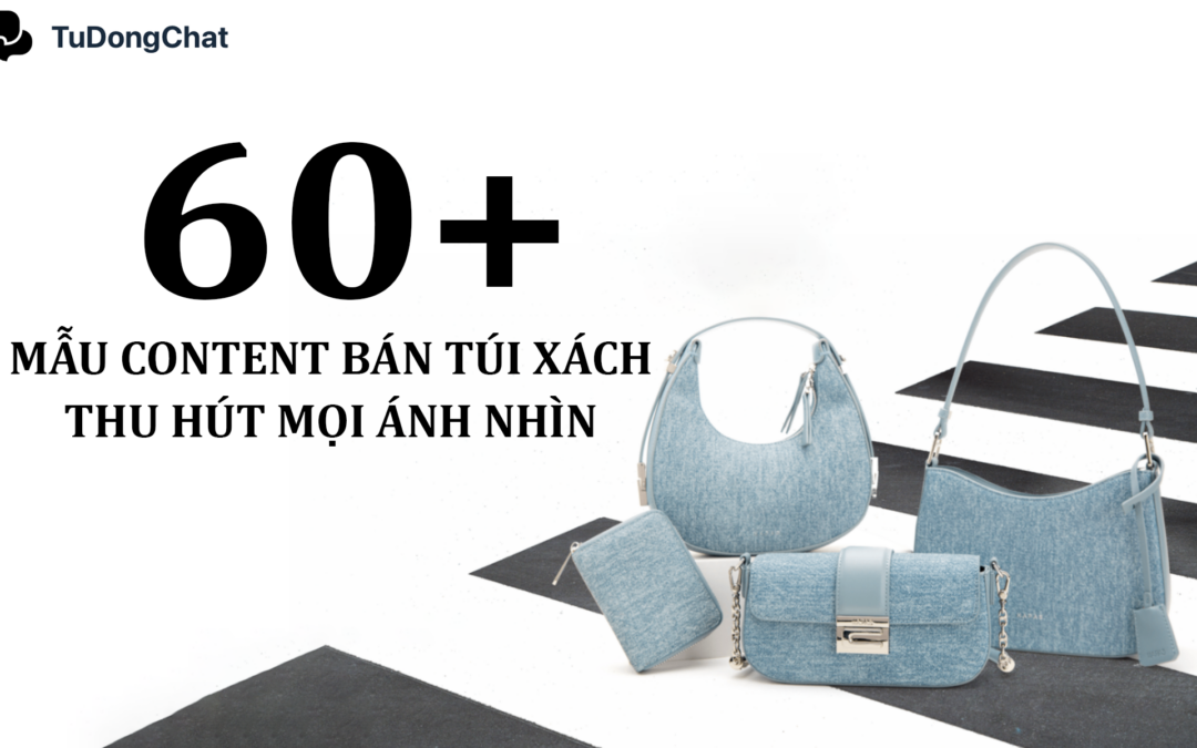60+ Mẫu content bán túi xách hấp dẫn thu hút mọi ánh nhìn