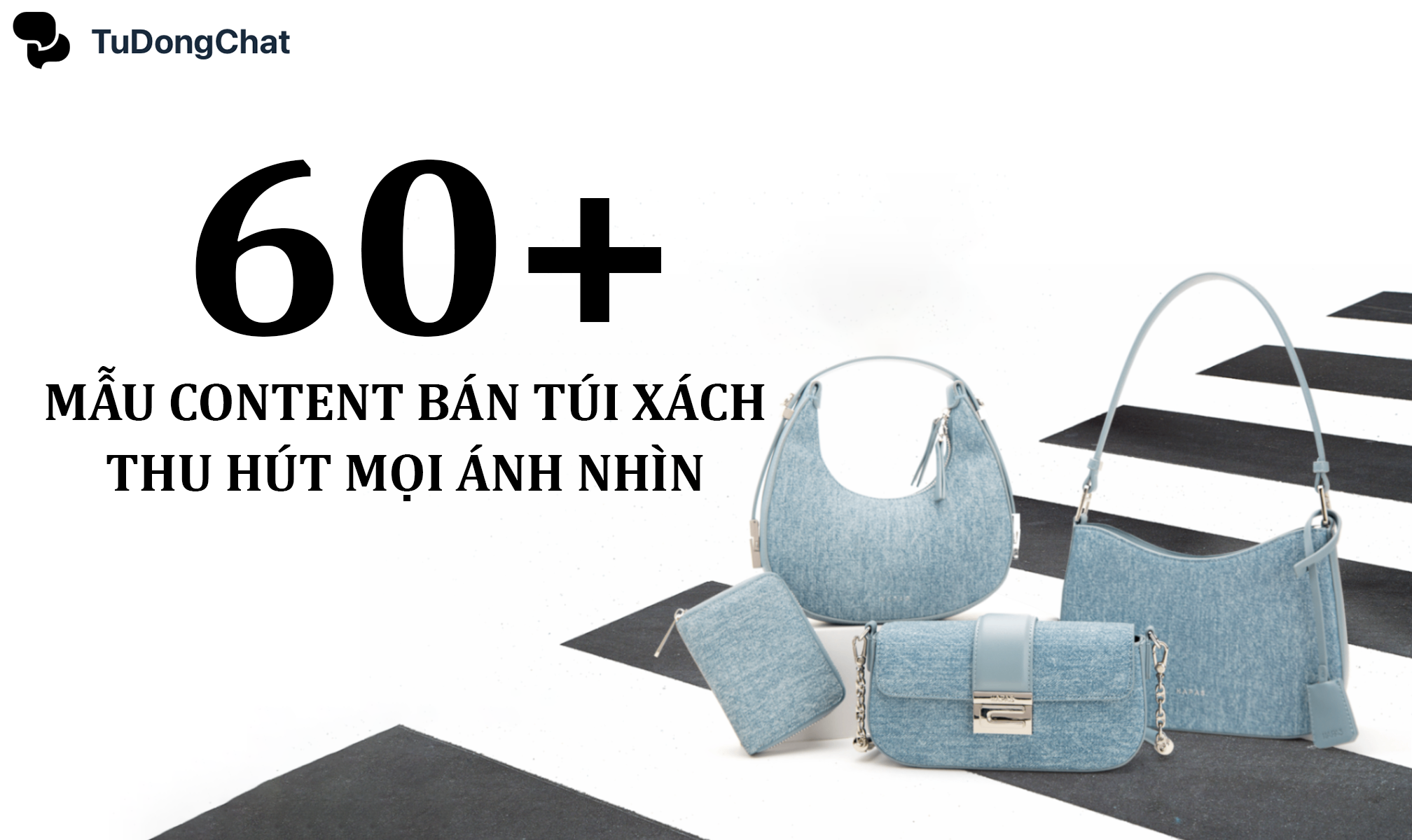 60+ Mẫu content bán túi xách hấp dẫn thu hút mọi ánh nhìn