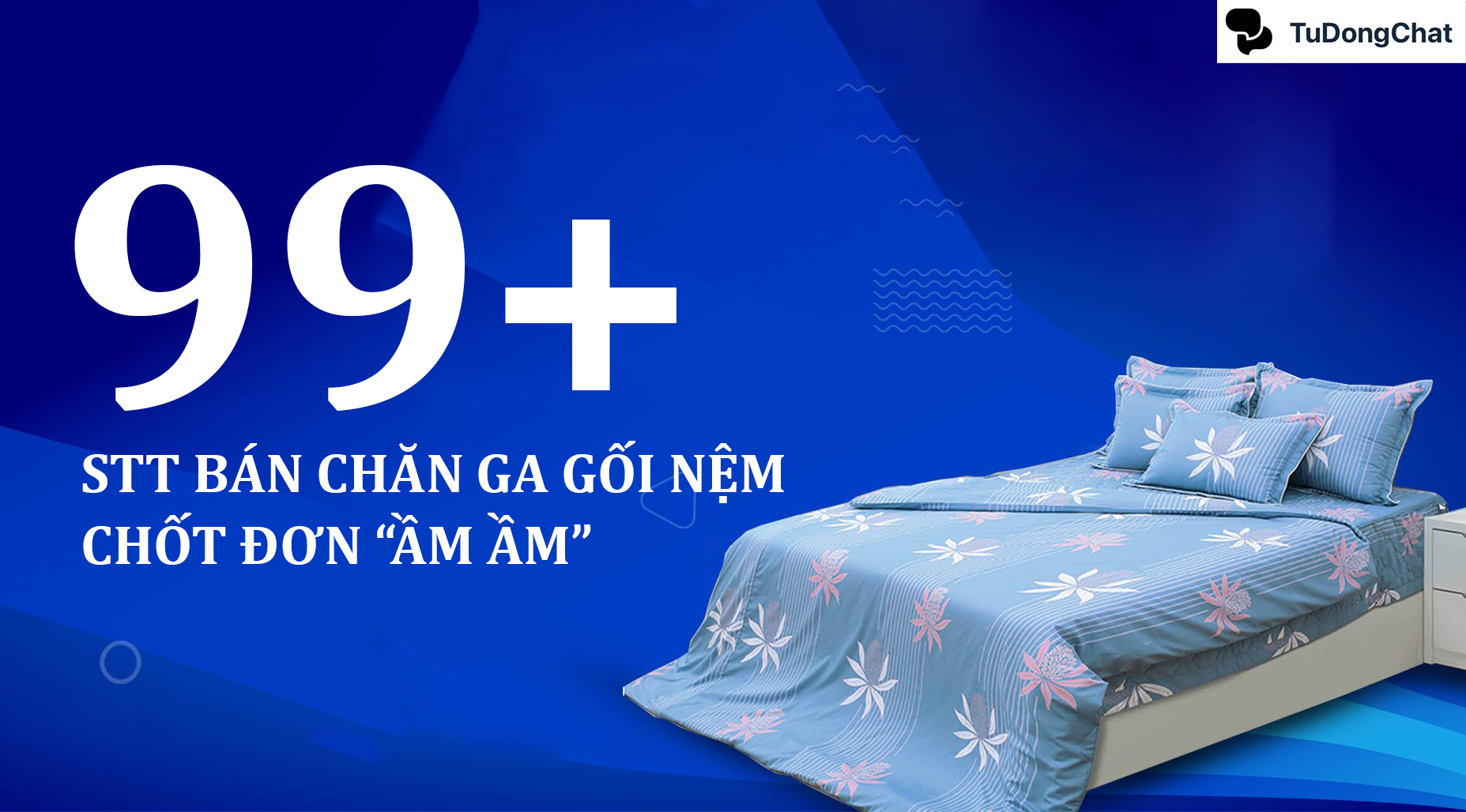 99+ STT bán chăn ga gối đệm ấn tượng