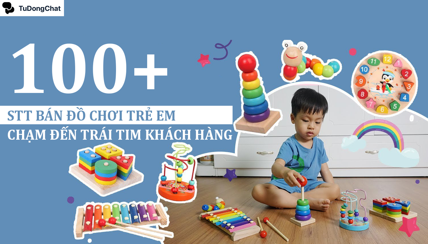 100+ STT bán đồ chơi trẻ em “chạm đến trái tim” khách hàng