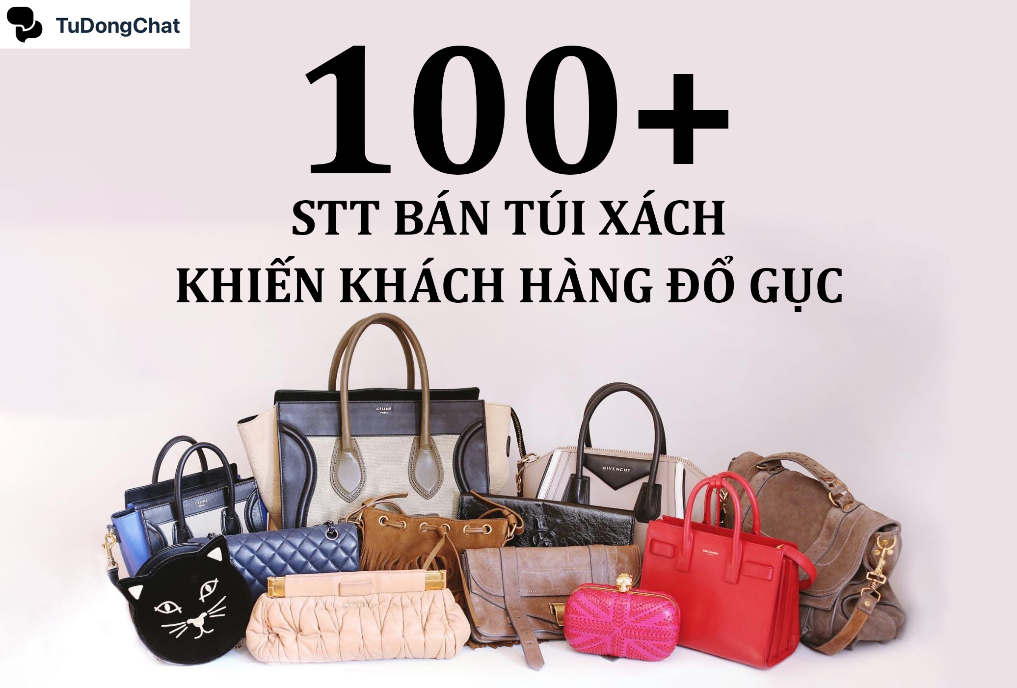 100+ STT bán túi xách ấn tượng khiến khách hàng đổ gục