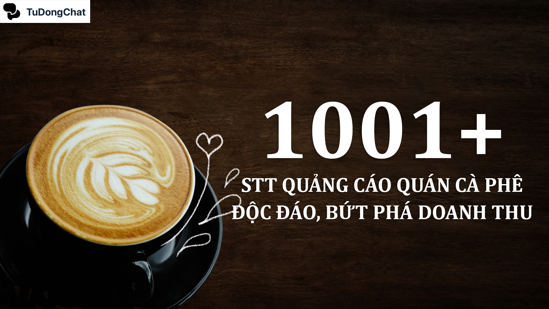 1001+ STT quảng cáo quán cà phê độc đáo, bứt phá doanh thu