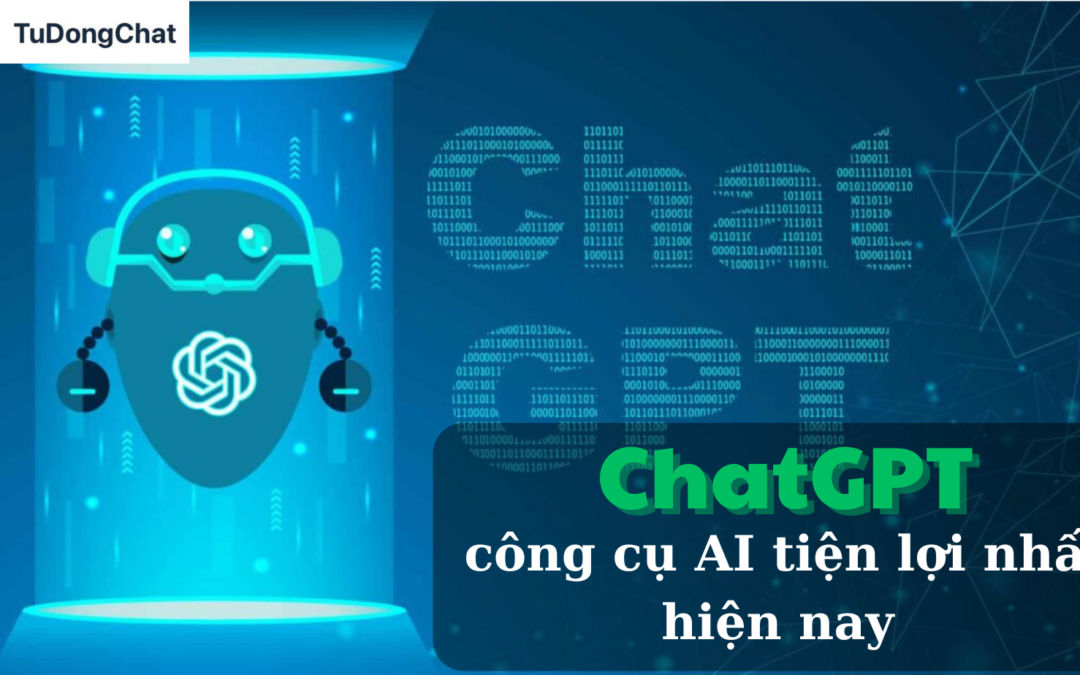 ChatGPT (OpenAI): Công Cụ AI Tiện Lợi Nhất Hiện Nay