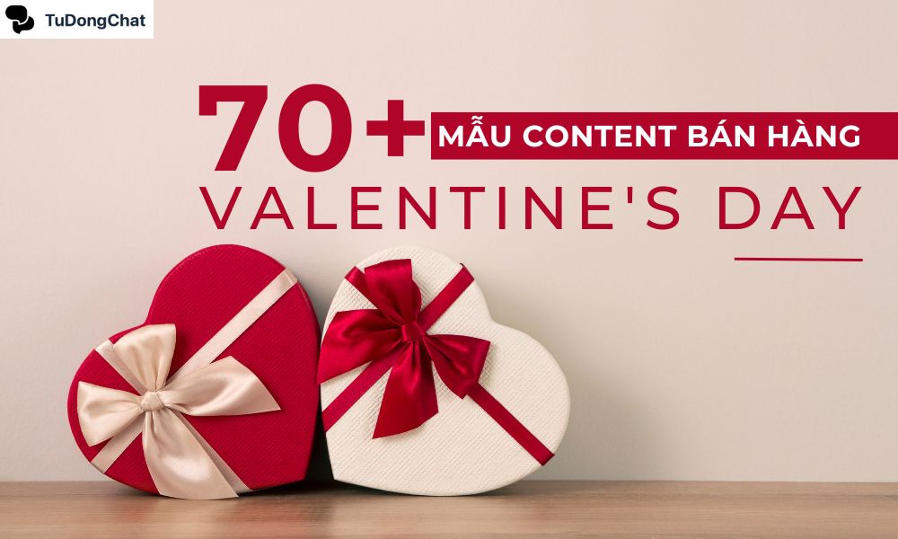 70+ Mẫu content Valentine cho các shop bán hàng chốt đơn “ầm ầm”