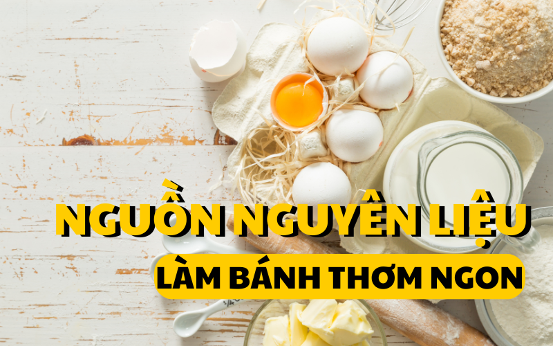 Nguồn nguyên liệu làm bánh