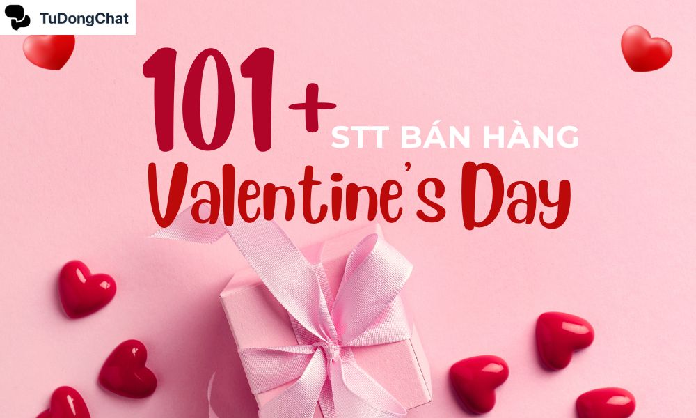 101+ STT bán hàng ngày Valentine “Ngọt như mía lùi”, tha hồ chốt đơn