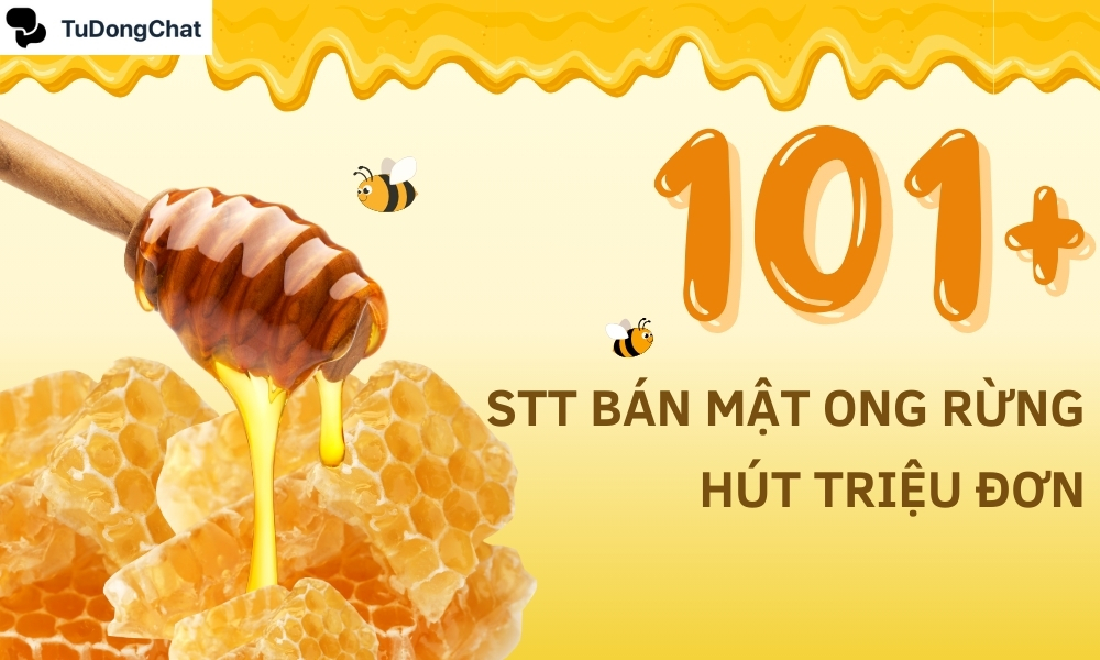 101+ STT bán mật ong rừng chuyên nghiệp, thú Triệu đơn