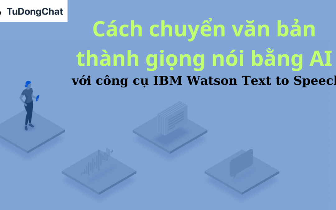 Cách Chuyển Văn Bản Thành Giọng Nói Bằng AI Với IBM Watson Text to Speech (2025)