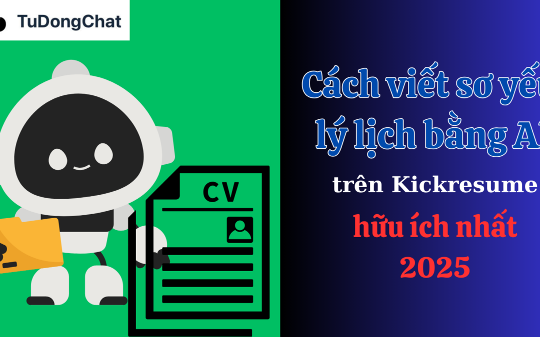 Cách Viết Sơ Yếu Lý Lịch Bằng AI Trên Kickresume Hữu Ích Nhất 2025