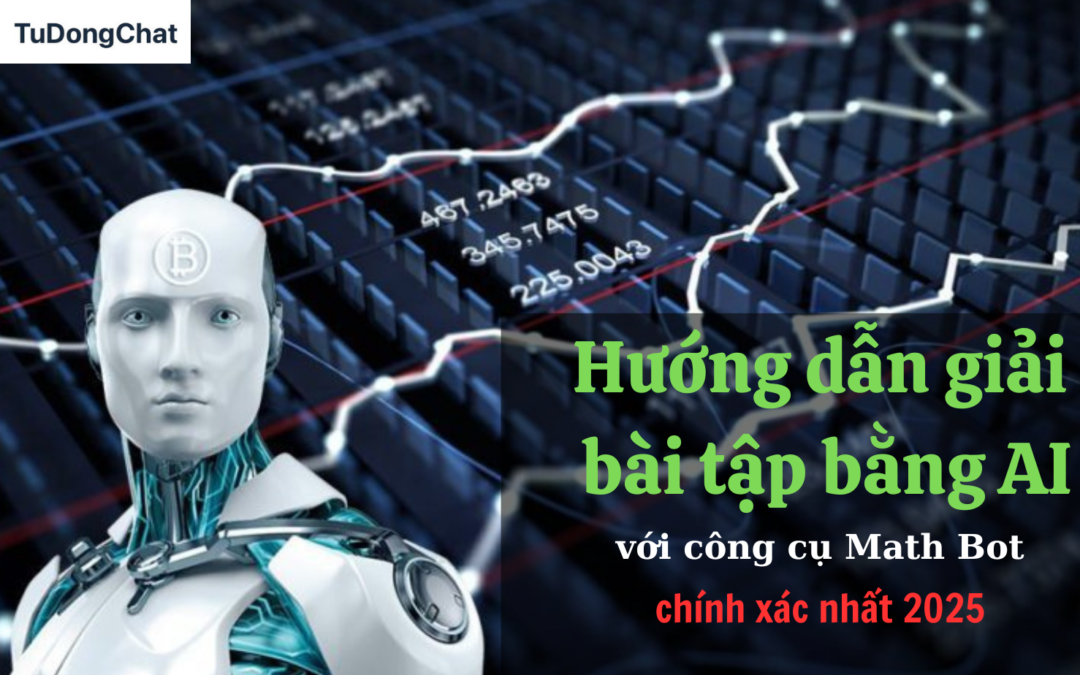 Hướng dẫn giải bài tập bằng AI với công cụ Math Bot chính xác nhất 2025