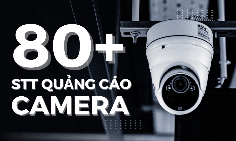 80+ STT quảng cáo Camera ấn tượng Chốt đơn mỏi tay