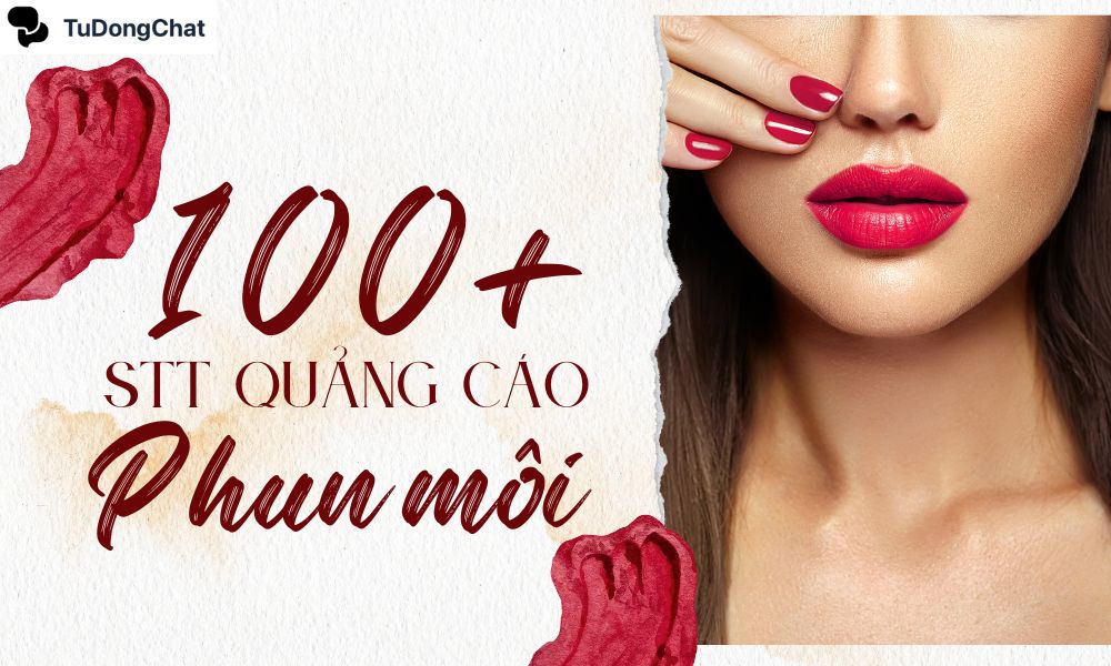 100+ STT quảng cáo phun môi khiến chị em đổ xô đi làm đẹp