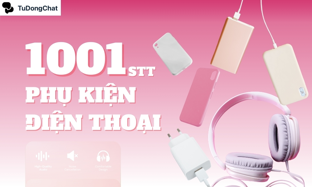 1001+ STT bán phụ kiện điện thoại có 1-0-2 hốt TRIỆU LIKE