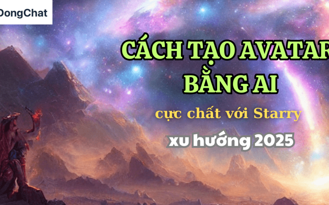 Cách Tạo Avatar Bằng AI Cực Chất Với Starry – Xu Hướng 2025