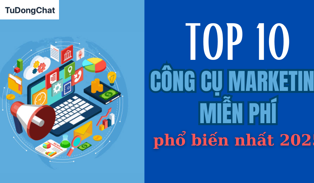 Top 10 Công Cụ Marketing Miễn Phí Phổ Biến Nhất 2025