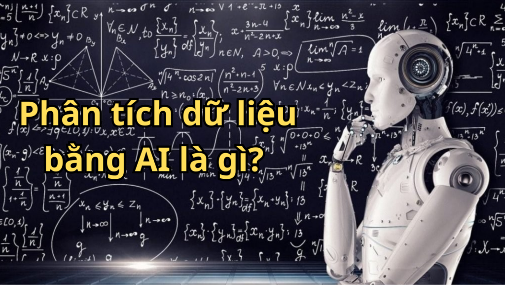 Hướng Dẫn Phân Tích Dữ Liệu Bằng AI Chuyên Sâu Nhất 2025 