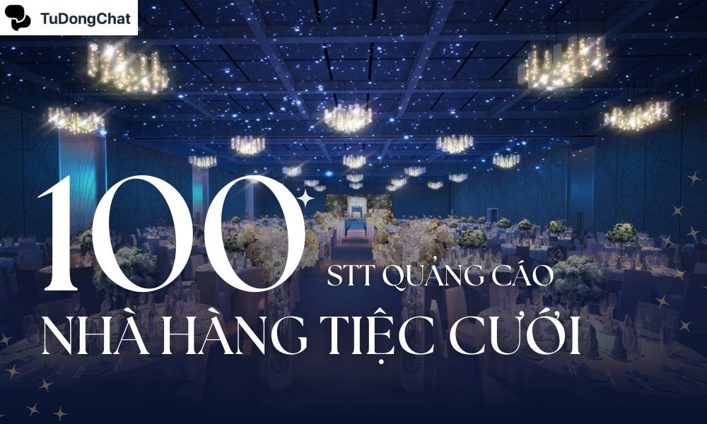 100+ STT nhà hàng tiệc cưới ấn tượng hút khách ầm ầm