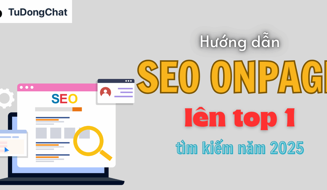 Hướng Dẫn SEO Onpage Lên Top 1 Tìm Kiếm Năm 2025