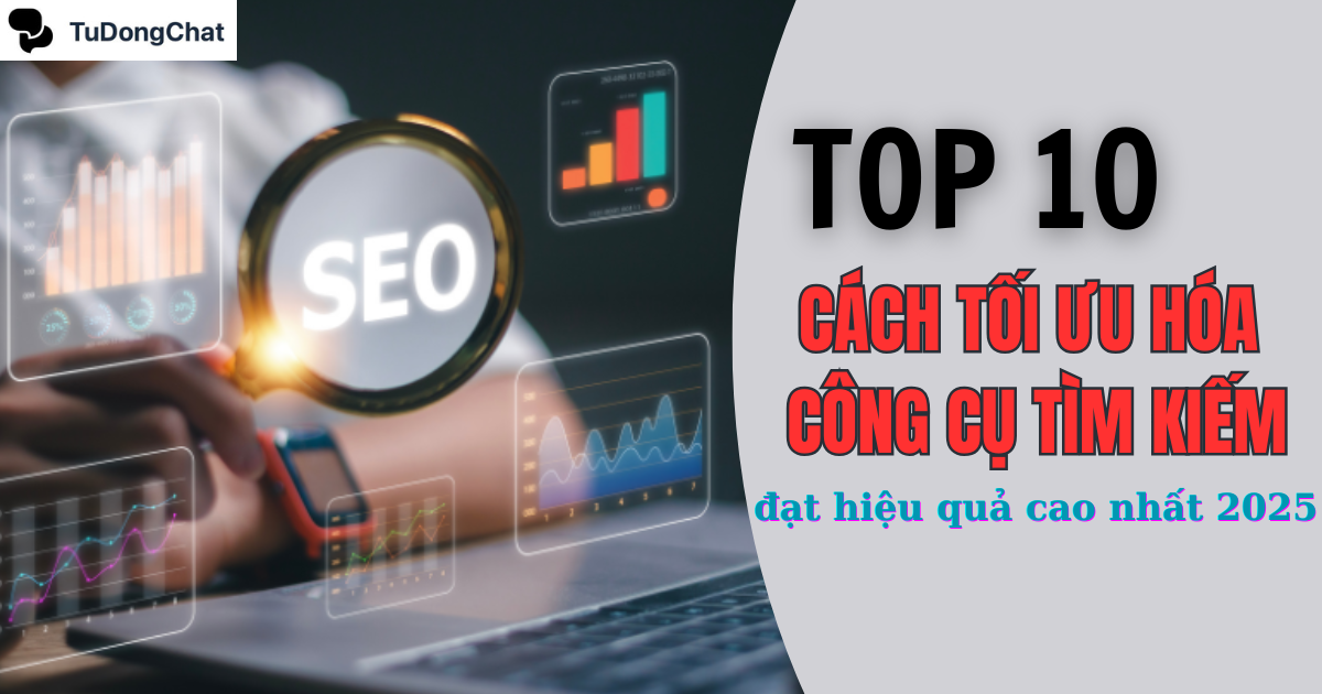 Top cách tối ưu hóa công cụ tìm kiếm đạt hiệu quả cao nhất 2025
