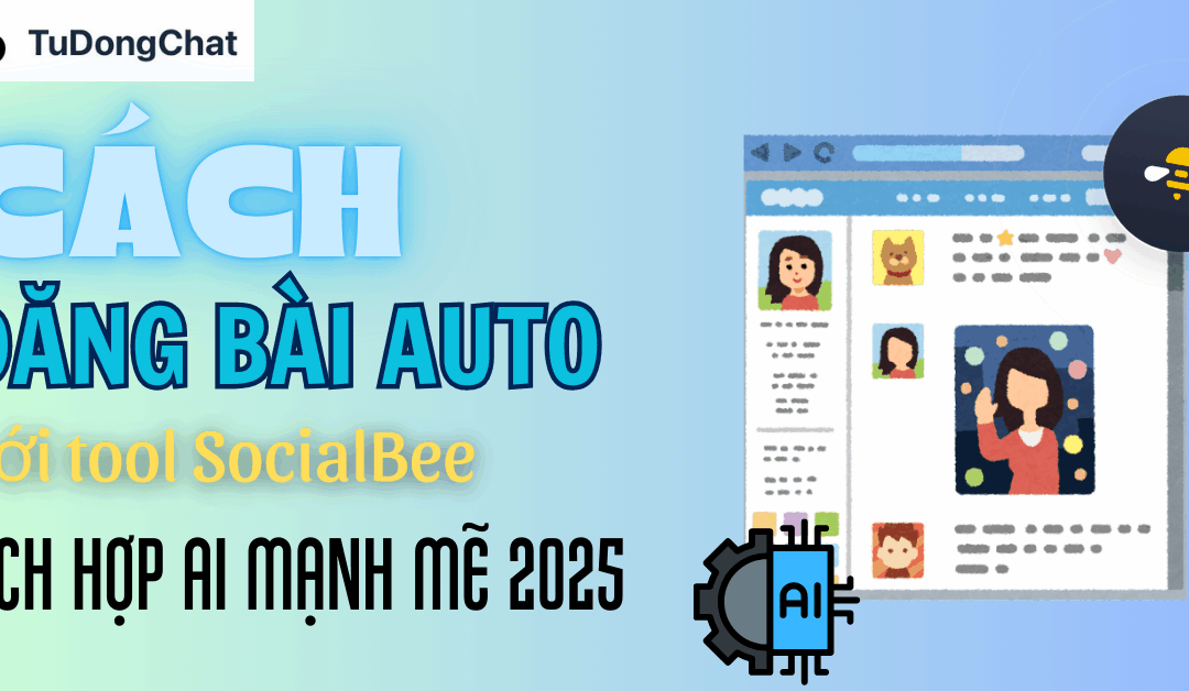 Cách Đăng Bài Auto Với Tool SocialBee Tích Hợp AI Mạnh Mẽ 2025