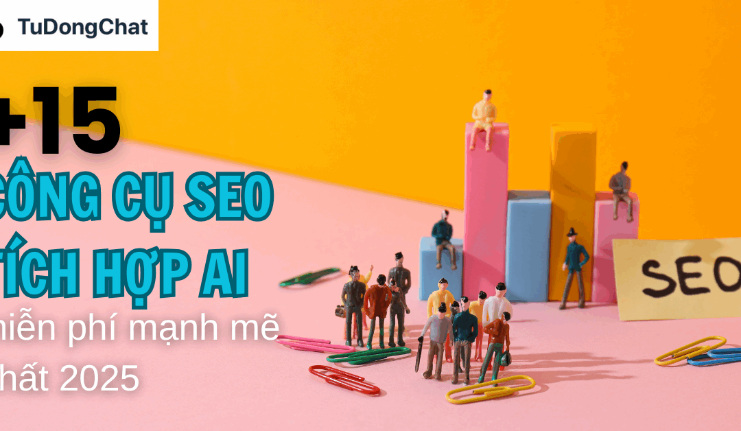 15+ Công Cụ SEO Tích Hợp AI Miễn Phí Mạnh Mẽ Nhất 2025